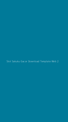 Tampilan Antarmuka Aplikasi Slot Sakuku Gacor Download Template Web - 2