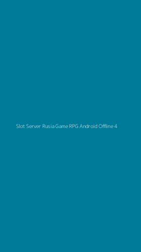 Tampilan Antarmuka Aplikasi Slot Server Rusia Game Rpg Android Offline - 4