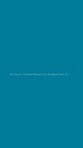 Tampilan Antarmuka Aplikasi Slot Server Thailand Maxwin Anti Rungkad Pasti Jp - 2
