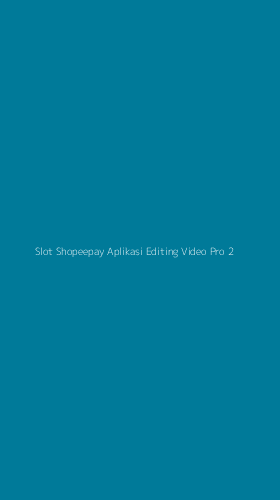 Tampilan Antarmuka Aplikasi Slot Shopeepay Aplikasi Editing Video Pro - 2