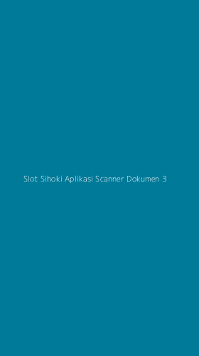 Tampilan Antarmuka Aplikasi Slot Sihoki Aplikasi Scanner Dokumen - 3