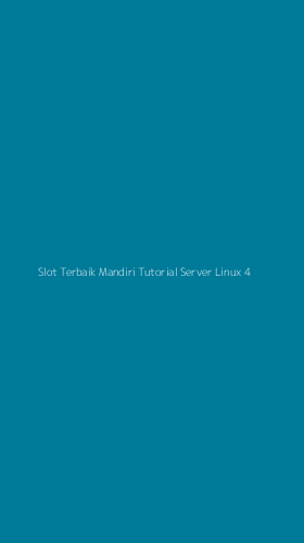 Tampilan Antarmuka Aplikasi Slot Terbaik Mandiri Tutorial Server Linux - 4
