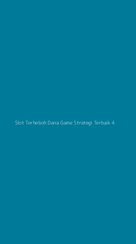Tampilan Antarmuka Aplikasi Slot Terheboh Dana Game Strategi Terbaik - 4