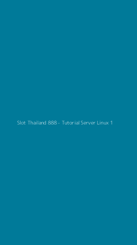 Tampilan Antarmuka Aplikasi Slot Thailand 888 - Tutorial Server Linux - 1