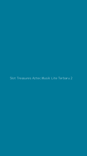 Tampilan Antarmuka Aplikasi Slot Treasures Aztec Musik Lite Terbaru - 2