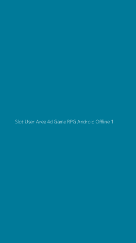 Tampilan Antarmuka Aplikasi Slot User Area 4d Game Rpg Android Offline - 1