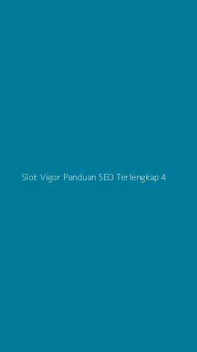 Tampilan Antarmuka Aplikasi Slot Vigor Panduan Seo Terlengkap - 4