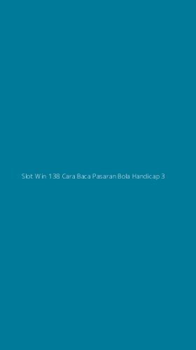 Tampilan Antarmuka Aplikasi Slot Win 138 Cara Baca Pasaran Bola Handicap - 3