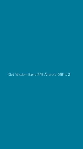 Tampilan Antarmuka Aplikasi Slot Wisdom Game Rpg Android Offline - 2
