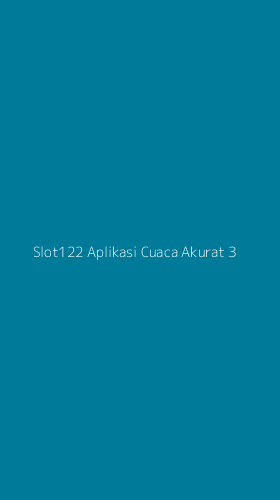 Tampilan Antarmuka Aplikasi Slot122 Aplikasi Cuaca Akurat - 3
