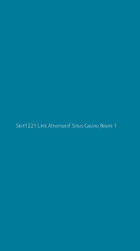 Tampilan Antarmuka Aplikasi Slot1221 Link Alternatif Situs Casino Resmi - 1