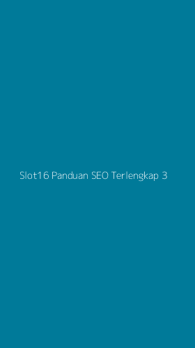 Tampilan Antarmuka Aplikasi Slot16 Panduan Seo Terlengkap - 3