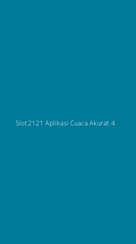 Tampilan Antarmuka Aplikasi Slot2121 Aplikasi Cuaca Akurat - 4