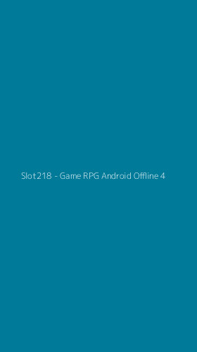 Tampilan Antarmuka Aplikasi Slot218 - Game RPG Android Offline - 4