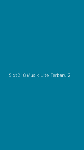 Tampilan Antarmuka Aplikasi Slot218 Musik Lite Terbaru - 2