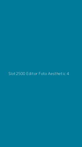 Tampilan Antarmuka Aplikasi Slot2500 Editor Foto Aesthetic - 4