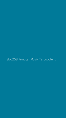 Tampilan Antarmuka Aplikasi Slot268 Pemutar Musik Terpopuler - 2