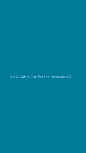 Tampilan Antarmuka Aplikasi Slot2d Daftar Akun Pro Slot Internasional - 2