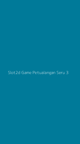 Tampilan Antarmuka Aplikasi Slot2d Game Petualangan Seru - 3