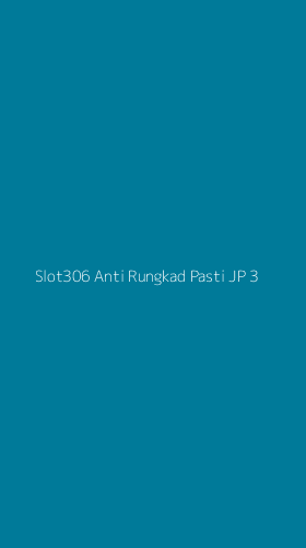 Tampilan Antarmuka Aplikasi Slot306 Anti Rungkad Pasti Jp - 3