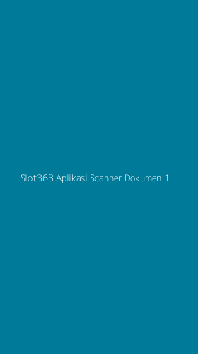 Tampilan Antarmuka Aplikasi Slot363 Aplikasi Scanner Dokumen - 1