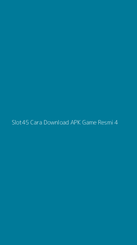 Tampilan Antarmuka Aplikasi Slot45 Cara Download Apk Game Resmi - 4