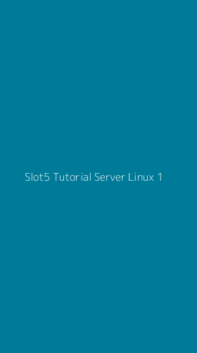 Tampilan Antarmuka Aplikasi Slot5 Tutorial Server Linux - 1