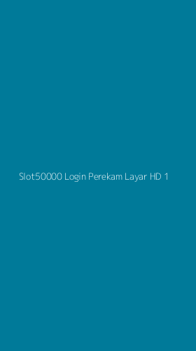 Tampilan Antarmuka Aplikasi Slot50000 Login Perekam Layar Hd - 1