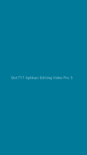 Tampilan Antarmuka Aplikasi Slot717 Aplikasi Editing Video Pro - 3