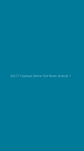 Tampilan Antarmuka Aplikasi Slot777 Aplikasi Daftar Slot Resmi Android - 1