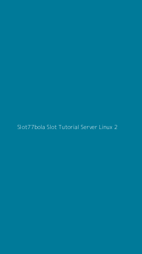 Tampilan Antarmuka Aplikasi Slot77bola Slot Tutorial Server Linux - 2