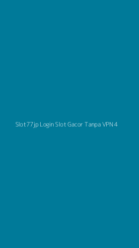 Tampilan Antarmuka Aplikasi Slot77jp Login Slot Gacor Tanpa Vpn - 4