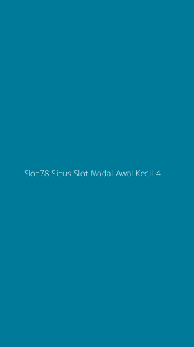 Tampilan Antarmuka Aplikasi Slot78 Situs Slot Modal Awal Kecil - 4