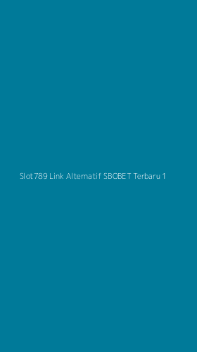 Tampilan Antarmuka Aplikasi Slot789 Link Alternatif Sbobet Terbaru - 1