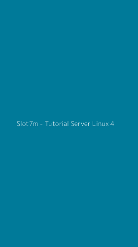 Tampilan Antarmuka Aplikasi Slot7m - Tutorial Server Linux - 4
