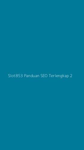 Tampilan Antarmuka Aplikasi Slot853 Panduan Seo Terlengkap - 2