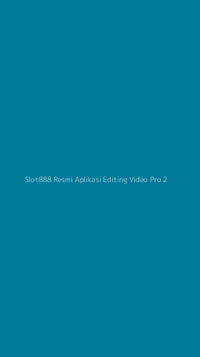 Tampilan Antarmuka Aplikasi Slot888 Resmi Aplikasi Editing Video Pro - 2