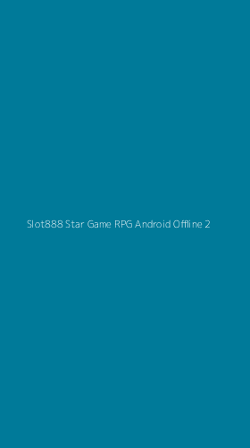 Tampilan Antarmuka Aplikasi Slot888 Star Game Rpg Android Offline - 2