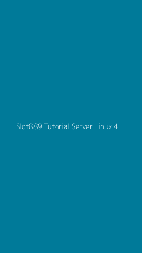 Tampilan Antarmuka Aplikasi Slot889 Tutorial Server Linux - 4