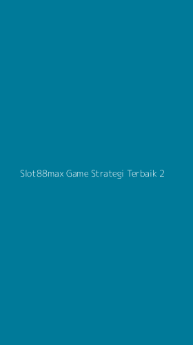 Tampilan Antarmuka Aplikasi Slot88max Game Strategi Terbaik - 2