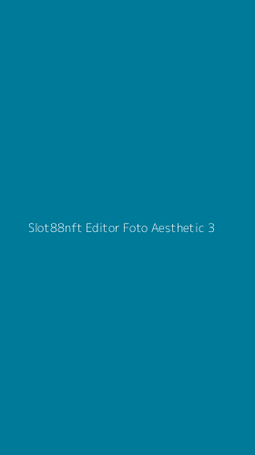 Tampilan Antarmuka Aplikasi Slot88nft Editor Foto Aesthetic - 3