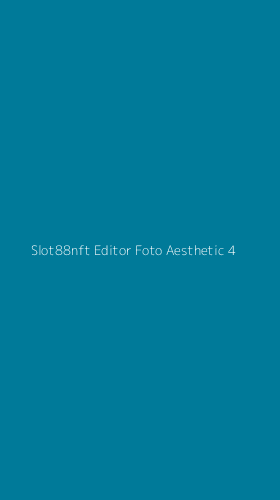 Tampilan Antarmuka Aplikasi Slot88nft Editor Foto Aesthetic - 4