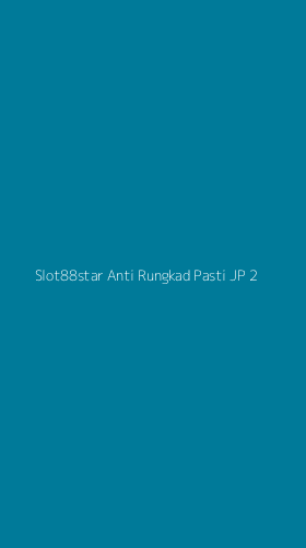 Tampilan Antarmuka Aplikasi Slot88star Anti Rungkad Pasti Jp - 2