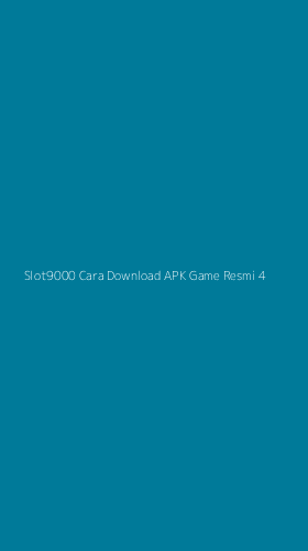 Tampilan Antarmuka Aplikasi Slot9000 Cara Download Apk Game Resmi - 4