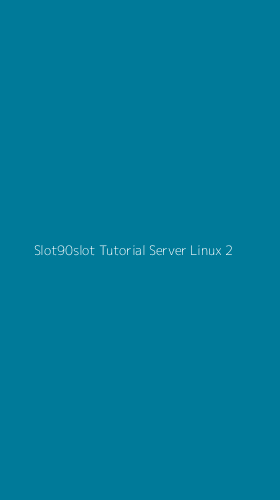 Tampilan Antarmuka Aplikasi Slot90slot Tutorial Server Linux - 2