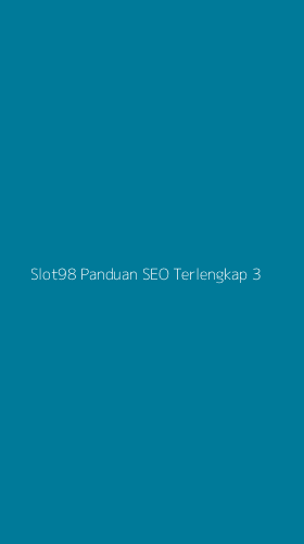 Tampilan Antarmuka Aplikasi Slot98 Panduan Seo Terlengkap - 3