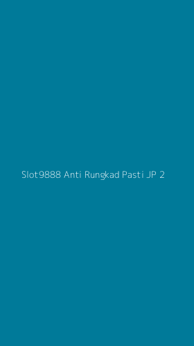 Tampilan Antarmuka Aplikasi Slot9888 Anti Rungkad Pasti Jp - 2
