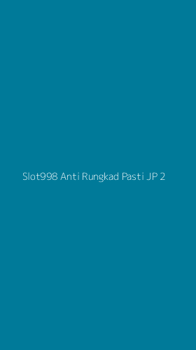 Tampilan Antarmuka Aplikasi Slot998 Anti Rungkad Pasti Jp - 2