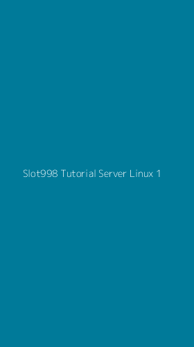 Tampilan Antarmuka Aplikasi Slot998 Tutorial Server Linux - 1