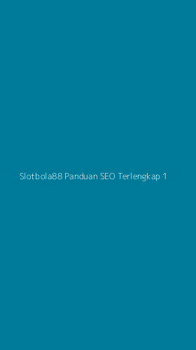 Tampilan Antarmuka Aplikasi Slotbola88 Panduan Seo Terlengkap - 1